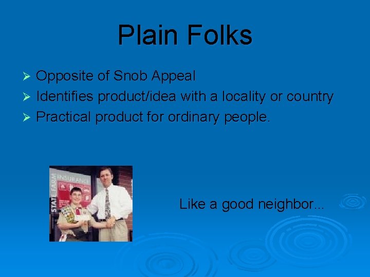 Plain Folks Opposite of Snob Appeal Ø Identifies product/idea with a locality or country