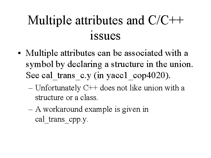 Multiple attributes and C/C++ issues • Multiple attributes can be associated with a symbol