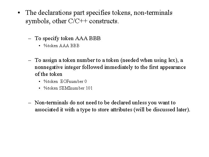  • The declarations part specifies tokens, non-terminals symbols, other C/C++ constructs. – To