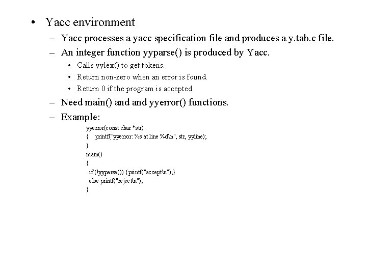  • Yacc environment – Yacc processes a yacc specification file and produces a