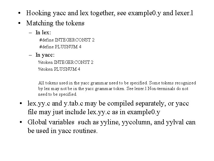  • Hooking yacc and lex together, see example 0. y and lexer. l