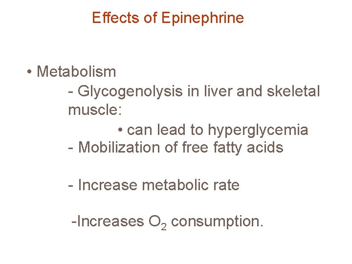 Effects of Epinephrine • Metabolism - Glycogenolysis in liver and skeletal muscle: • can