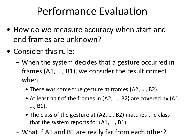 Performance Evaluation • How do we measure accuracy when start and end frames are