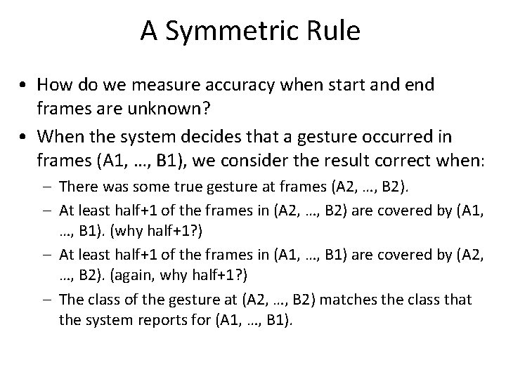 A Symmetric Rule • How do we measure accuracy when start and end frames