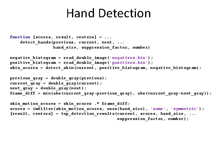 Hand Detection function [scores, result, centers] =. . . detect_hands(previous, current, next, . .