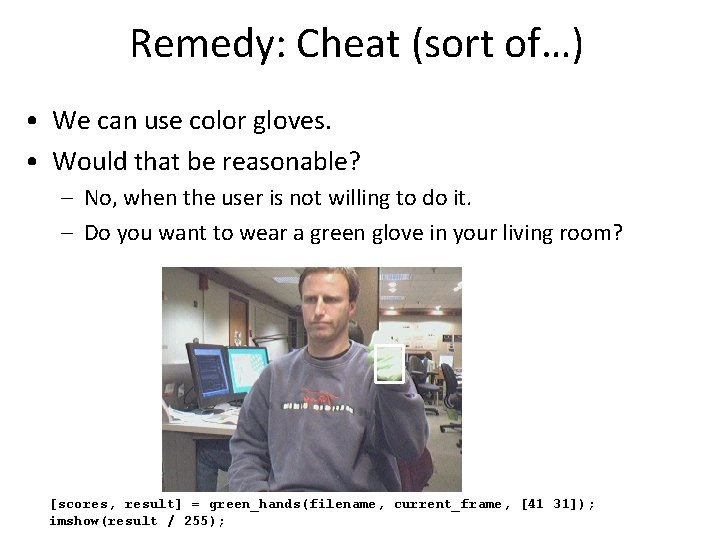 Remedy: Cheat (sort of…) • We can use color gloves. • Would that be