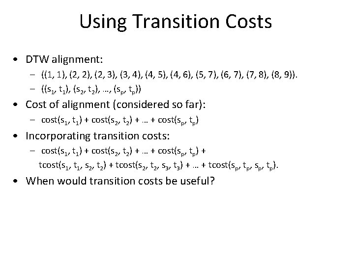 Using Transition Costs • DTW alignment: – ((1, 1), (2, 2), (2, 3), (3,