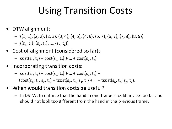 Using Transition Costs • DTW alignment: – ((1, 1), (2, 2), (2, 3), (3,