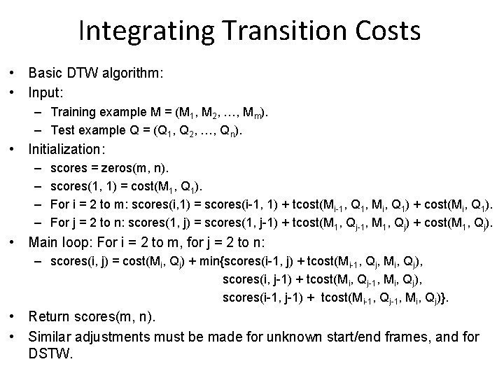 Integrating Transition Costs • Basic DTW algorithm: • Input: – Training example M =