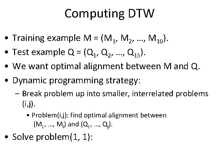 Computing DTW • • Training example M = (M 1, M 2, …, M