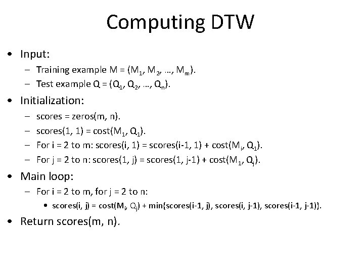 Computing DTW • Input: – Training example M = (M 1, M 2, …,