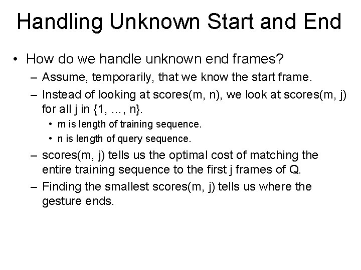 Handling Unknown Start and End • How do we handle unknown end frames? –