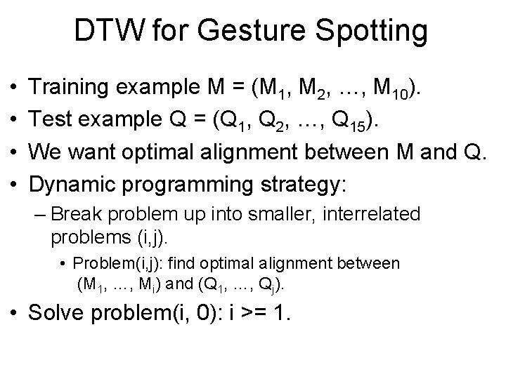 DTW for Gesture Spotting • • Training example M = (M 1, M 2,