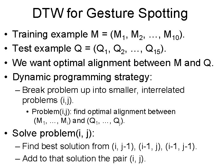 DTW for Gesture Spotting • • Training example M = (M 1, M 2,