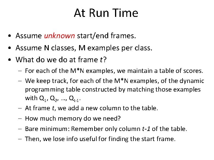 At Run Time • Assume unknown start/end frames. • Assume N classes, M examples