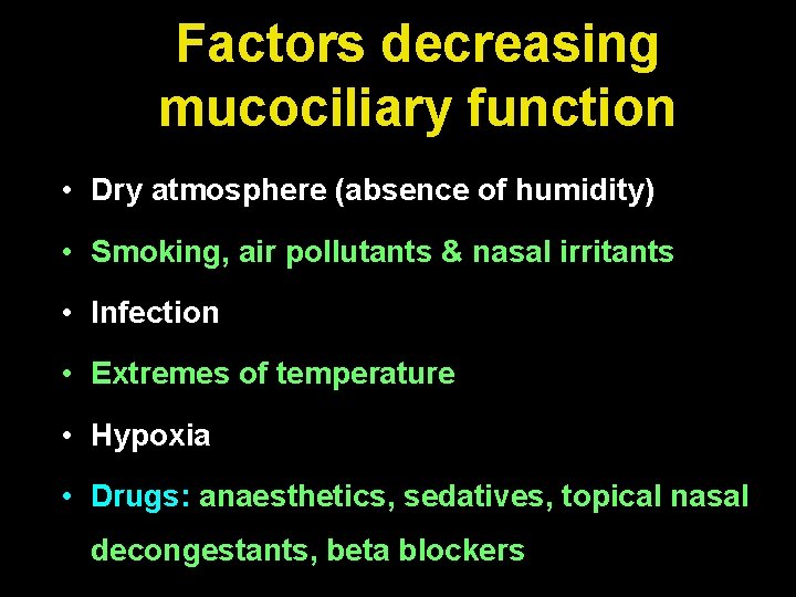 Factors decreasing mucociliary function • Dry atmosphere (absence of humidity) • Smoking, air pollutants