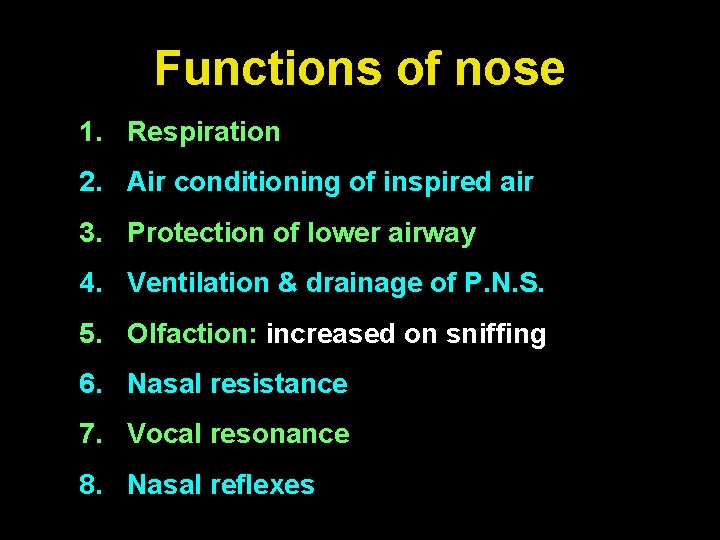 Functions of nose 1. Respiration 2. Air conditioning of inspired air 3. Protection of