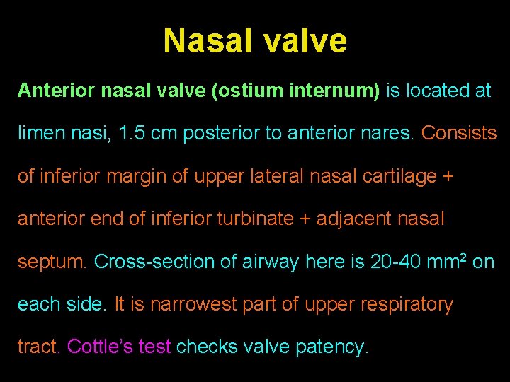 Nasal valve Anterior nasal valve (ostium internum) is located at limen nasi, 1. 5