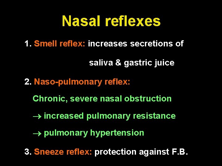 Nasal reflexes 1. Smell reflex: increases secretions of saliva & gastric juice 2. Naso-pulmonary