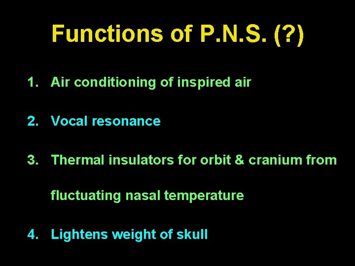 Functions of P. N. S. (? ) 1. Air conditioning of inspired air 2.