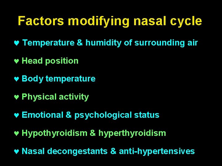 Factors modifying nasal cycle Temperature & humidity of surrounding air © Head position ©