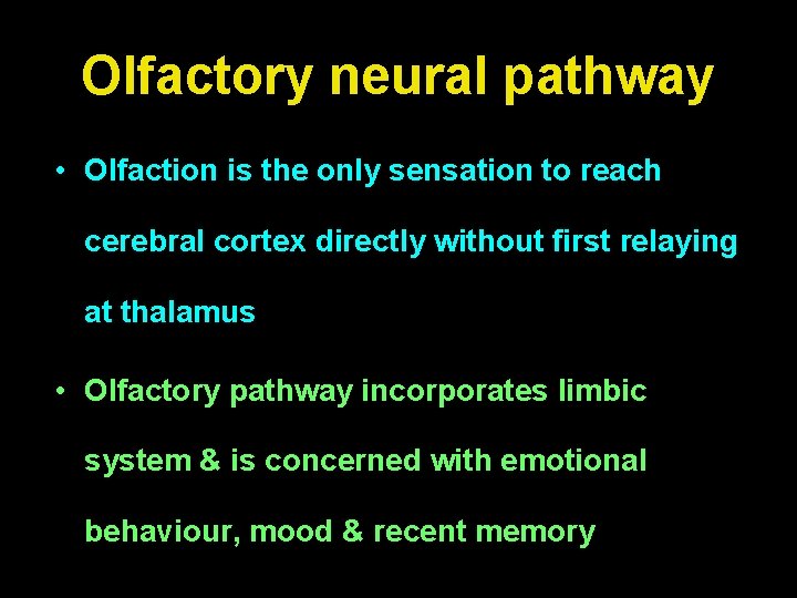 Olfactory neural pathway • Olfaction is the only sensation to reach cerebral cortex directly