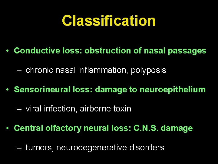 Classification • Conductive loss: obstruction of nasal passages – chronic nasal inflammation, polyposis •