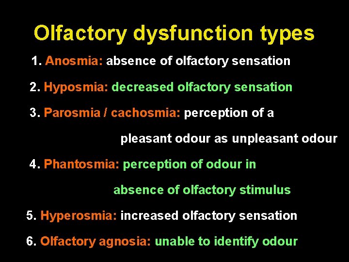 Olfactory dysfunction types 1. Anosmia: absence of olfactory sensation 2. Hyposmia: decreased olfactory sensation