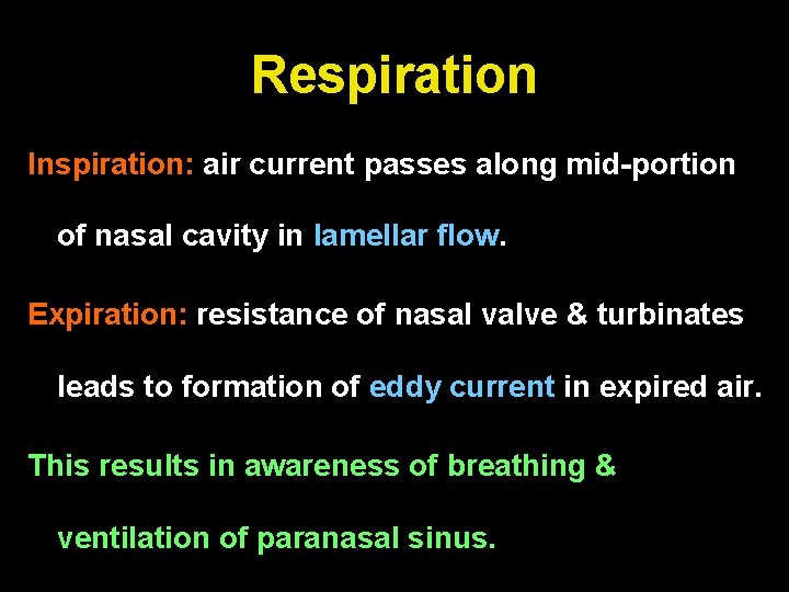 Respiration Inspiration: air current passes along mid-portion of nasal cavity in lamellar flow. Expiration: