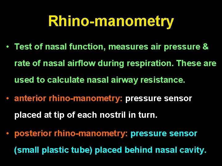 Rhino-manometry • Test of nasal function, measures air pressure & rate of nasal airflow