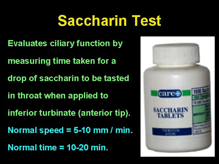 Saccharin Test Evaluates ciliary function by measuring time taken for a drop of saccharin