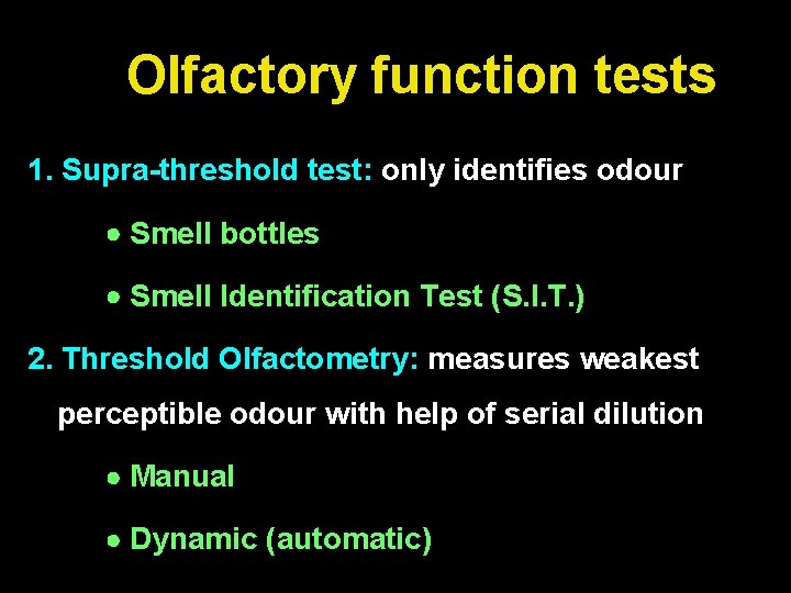 Olfactory function tests 1. Supra-threshold test: only identifies odour Smell bottles Smell Identification Test