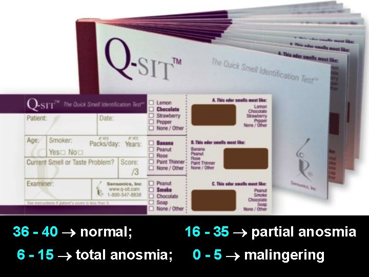 36 - 40 normal; 6 - 15 total anosmia; 16 - 35 partial anosmia