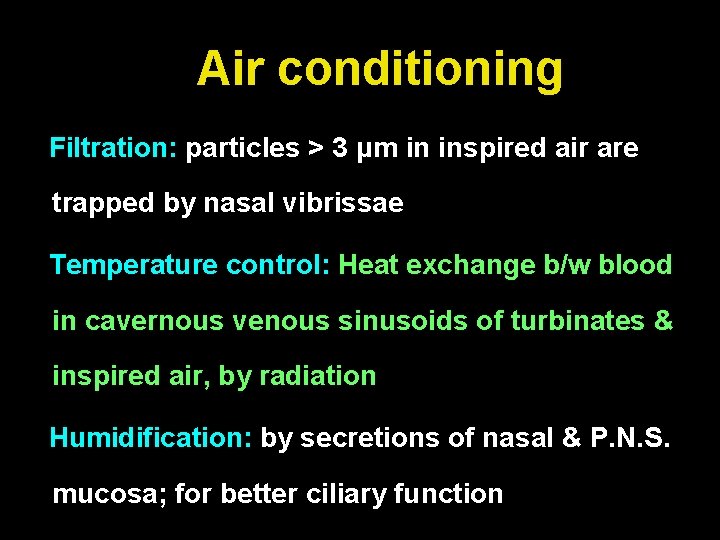 Air conditioning Filtration: particles > 3 μm in inspired air are trapped by nasal