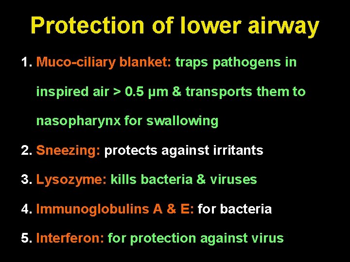 Protection of lower airway 1. Muco-ciliary blanket: traps pathogens in inspired air > 0.