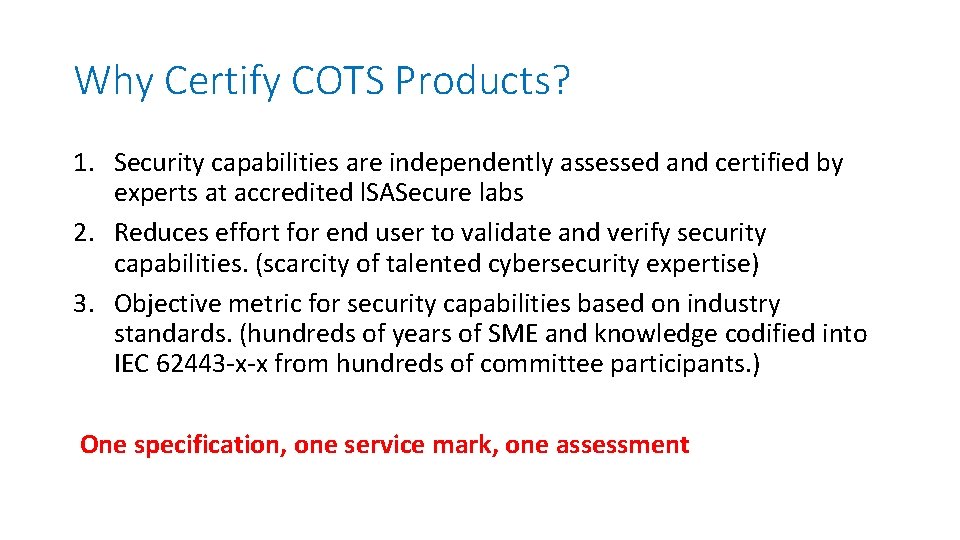Why Certify COTS Products? 1. Security capabilities are independently assessed and certified by experts