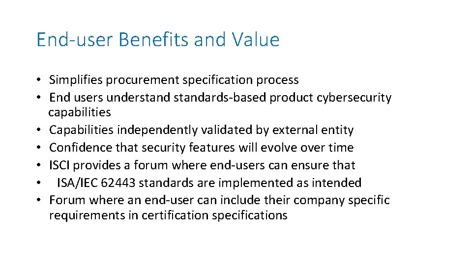 End-user Benefits and Value • Simplifies procurement specification process • End users understandards-based product