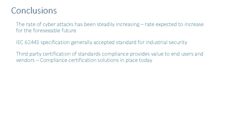 Conclusions The rate of cyber attacks has been steadily increasing – rate expected to