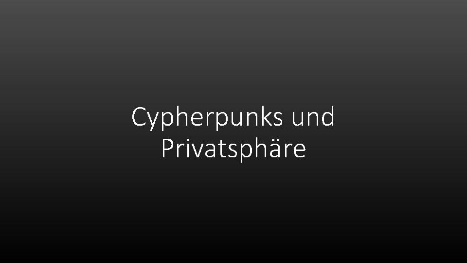 Cypherpunks und Privatsphäre 