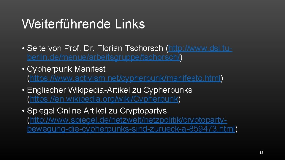 Weiterführende Links • Seite von Prof. Dr. Florian Tschorsch (http: //www. dsi. tuberlin. de/menue/arbeitsgruppe/tschorsch/)