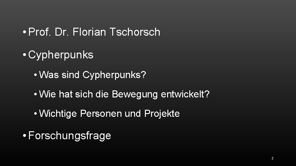  • Prof. Dr. Florian Tschorsch • Cypherpunks • Was sind Cypherpunks? • Wie