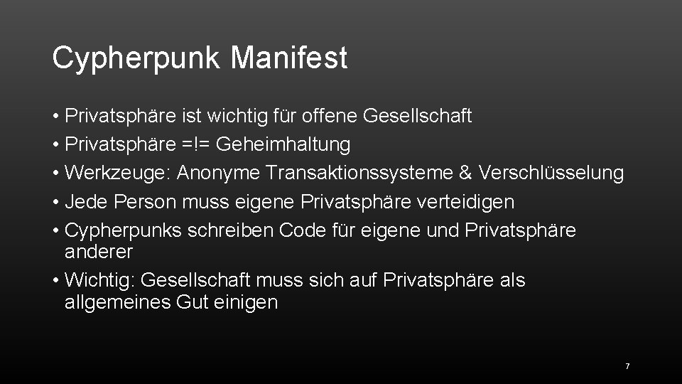 Cypherpunk Manifest • Privatsphäre ist wichtig für offene Gesellschaft • Privatsphäre =!= Geheimhaltung •