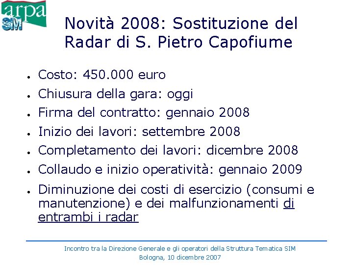Novità 2008: Sostituzione del Radar di S. Pietro Capofiume ● Costo: 450. 000 euro