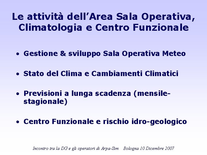 Le attività dell’Area Sala Operativa, Climatologia e Centro Funzionale • Gestione & sviluppo Sala