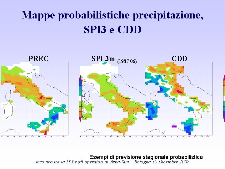 Mappe probabilistiche precipitazione, SPI 3 e CDD PREC SPI 3 m (1987 -06) CDD