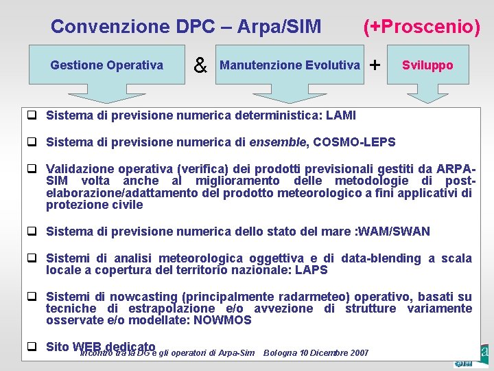 Convenzione DPC – Arpa/SIM (+Proscenio) Gestione Operativa & Manutenzione Evolutiva + Sviluppo q Sistema