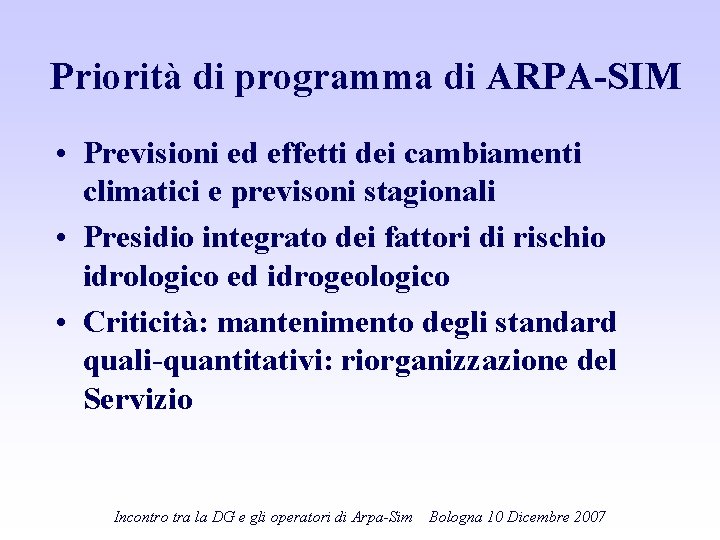 Priorità di programma di ARPA-SIM • Previsioni ed effetti dei cambiamenti climatici e previsoni