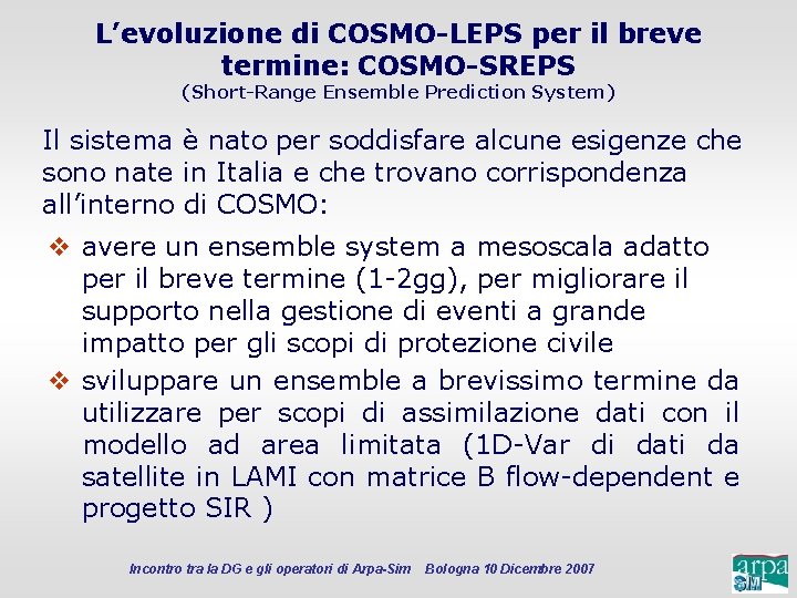 L’evoluzione di COSMO-LEPS per il breve termine: COSMO-SREPS (Short-Range Ensemble Prediction System) Il sistema