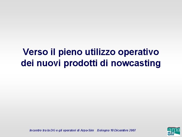 Verso il pieno utilizzo operativo dei nuovi prodotti di nowcasting Incontro tra la DG