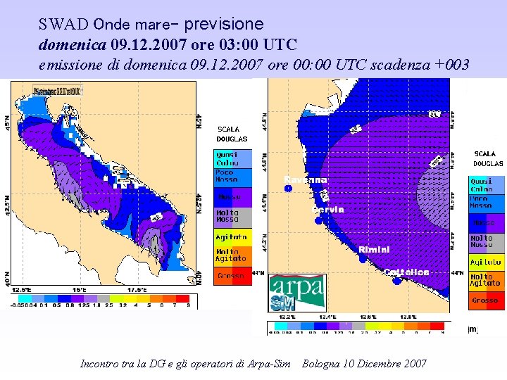 SWAD Onde mare- previsione domenica 09. 12. 2007 ore 03: 00 UTC emissione di